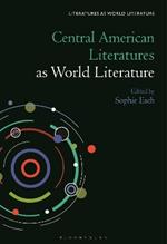 Central American Literatures as World Literature