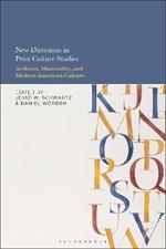 New Directions in Print Culture Studies: Archives, Materiality, and Modern American Culture