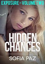 Hidden Chances: Exposure - Volume Two