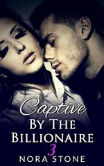 Captive By The Billionaire 3 (A BBW Erotic Romance)