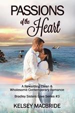 Passions of the Heart: A Christian Clean & Wholesome Contemporary Romance
