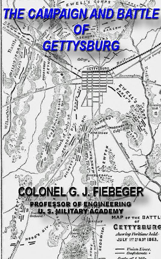 The Campaign And Battle Of Gettysburg. From the Official Records Of The Union And Confederate Armies