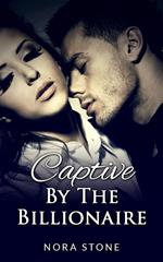 Captive By The Billionaire (A BBW Erotic Romance)