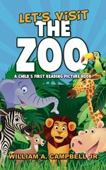 Let's Visit the Zoo! A Child's First Reading Picture Book