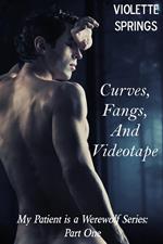 My Patient is a Werewolf: Curves, Fangs, and Videotape (Paranormal BBW Billionaire Erotic Romance Alpha Wolf Mate)