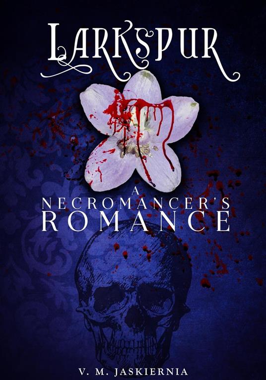 Larkspur, or A Necromancer's Romance