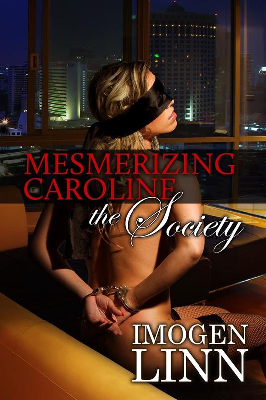 Mesmerizing Caroline - The Society (BDSM Erotica) - Imogen Linn - ebook