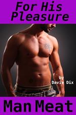 For His Pleasure, Man Meat (Gay Erotica)