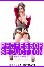 Professor Seduction: Lesson 2