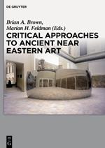 Critical Approaches to Ancient Near Eastern Art