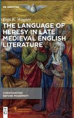 The Language of Heresy in Late Medieval English Literature