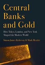 Central Banks and Gold: How Tokyo, London, and New York Shaped the Modern World