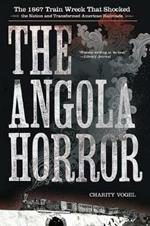 The Angola Horror: The 1867 Train Wreck That Shocked the Nation and Transformed American Railroads