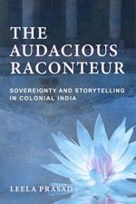 The Audacious Raconteur: Sovereignty and Storytelling in Colonial India