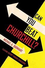 Can You Beat Churchill?: Teaching History through Simulations