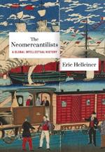 The Neomercantilists: A Global Intellectual History