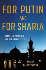 For Putin and for Sharia: Dagestani Muslims and the Islamic State