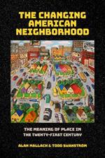 The Changing American Neighborhood: The Meaning of Place in the Twenty-First Century