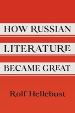 How Russian Literature Became Great