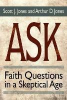 Ask: Faith Questions in a Skeptical Age