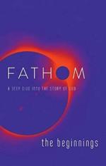 Fathom Bible Studies: The Beginnings Student Journal