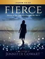 Fierce - Women's Bible Study Leader Guide