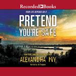 Pretend You're Safe