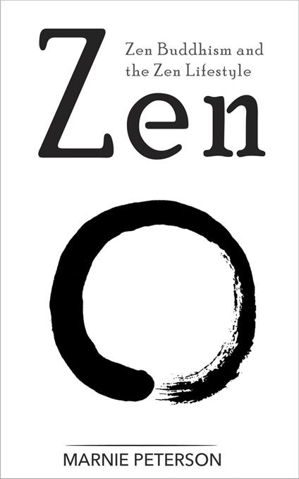 Zen: Zen Buddhism and the Zen Lifestyle