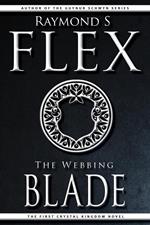 The Webbing Blade: The First Crystal Kingdom Novel