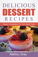 Delicious Dessert Recipes: Sugary Temptations For Your Sweet Tooth