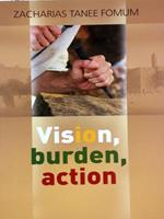 Vision, Burden, Action