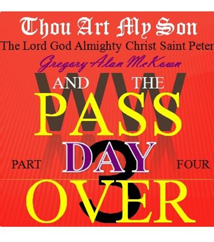 Thou Art My Son. Part Four. WW3 and the Passover Day.