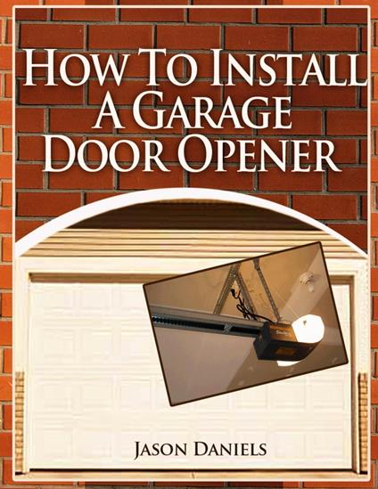 How To Install A Garage Door Opener