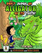 Don't Judge An Alligator By Its Teeth!