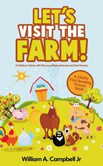 Let's Visit the Farm! A Children's eBook with Pictures of Farm Animals and Baby Animals (A Child's 0-5 Age Group Reading Picture Book Series)