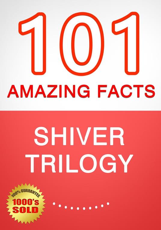 Shiver Trilogy - 101 Amazing Facts You Didn't Know