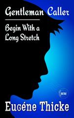 Begin With a Long Stretch (Gentleman Caller)