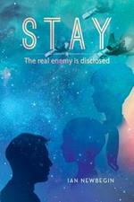 Stay: The real enemy is disclosed