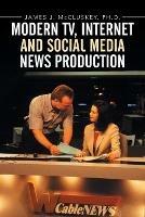 Modern TV, Internet and Social Media News Production