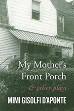 My Mother's Front Porch: And Other Plays