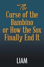 The Curse of the Bambino or How the Sox Finally End It