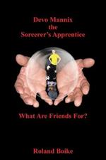 Devo Mannix the Sorcerer's Apprentice: What Are Friends For?