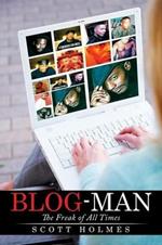 Blog-Man: The Freak of All Times