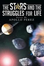 The Stars and the Struggles for Life: Novel by Apollo Perez