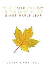 With Faith and Joy in the Land of the Giant Maple Leaf