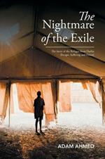 The Nightmare of the Exile: The Story of the Refugee from Darfur Escape, Suffering and Prison