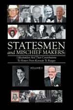 Statesmen and Mischief Makers: Officeholders and Their Contributions to History from Kennedy to Reagan