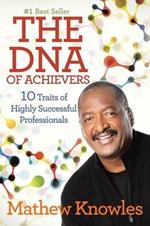 The DNA of Achievers: 10 Traits of Highly Successful Professionals