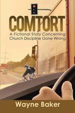 Comtort: A Fictional Story Concerning Church Discipline Gone Wrong