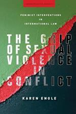 The Grip of Sexual Violence in Conflict: Feminist Interventions in International Law